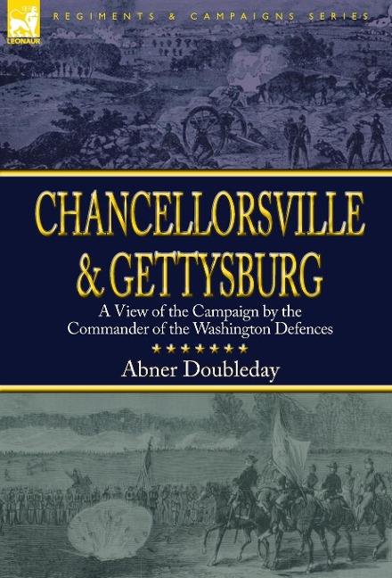 Chancellorsville and Gettysburg: a View of the Campaign by the Commander of the Washington Defences