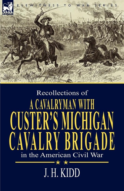 Recollections of a Cavalryman: With Custers Michigan Cavalry Brigade in the American Civil War
