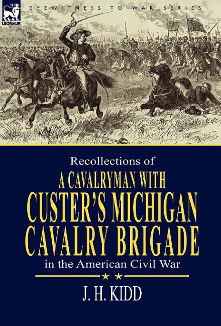 Recollections of a Cavalryman: With Custers Michigan Cavalry Brigade in the American Civil War