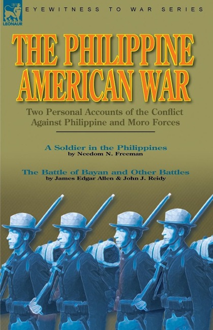 The Philippine-American War: Two Personal Accounts of the Conflict Against Philippine and Moro Forces