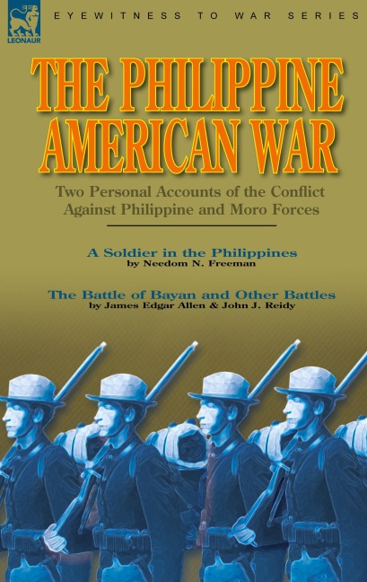 The Philippine-American War: Two Personal Accounts of the Conflict Against Philippine and Moro Forces