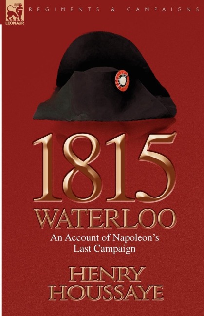 1815, Waterloo: an Account of Napoleons Last Campaign