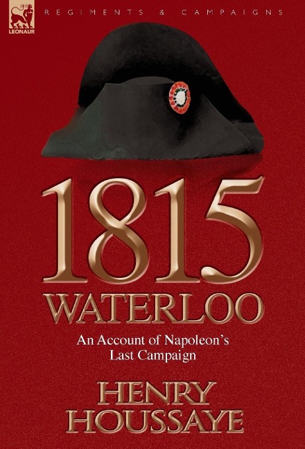 1815, Waterloo: an Account of Napoleons Last Campaign