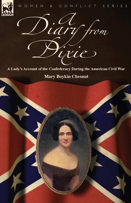 A Diary from Dixie: a Ladys Account of the Confederacy During the American Civil War