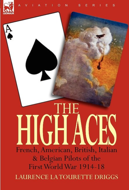 The High Aces: French, American, British, Italian & Belgian Pilots of the First World War 1914-18