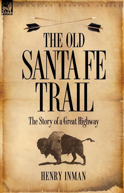 The Old Santa Fe Trail: the Story of a Great Highway