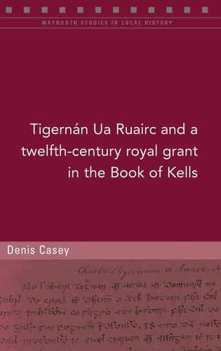 Tigernán Ua Ruairc and a Twelfth-century Royal Grant in the Book of Kells