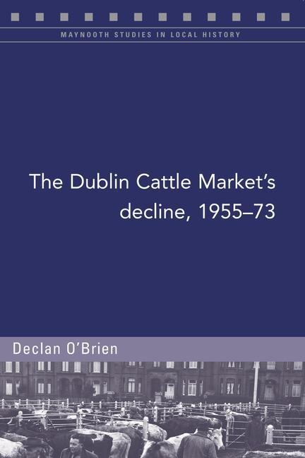 The Dublin Cattle Markets Decline, 1955-73