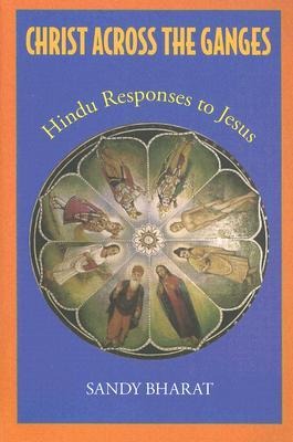 Christ Across the Ganges: Hindu Responses to Jesus