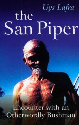 The San Piper: Encounters with an Otherworldly Bushman