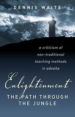 Enlightenment: The Path Through the Jungle: A Criticism of Non-Traditional Teaching Methods in Advaita