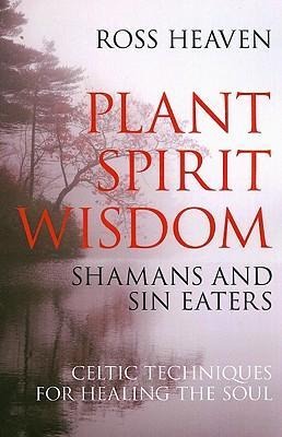 Plant Spirit Wisdom: Celtic Healing and the Power of Nature