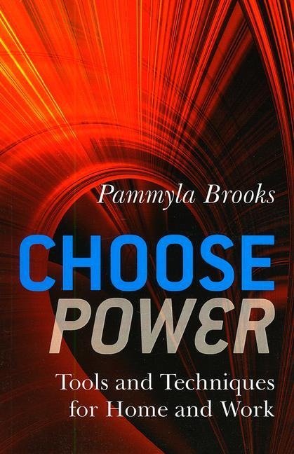 Choose Power: Tools and Techniques for Home and Work