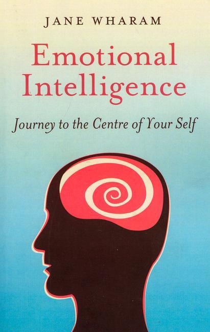 Emotional Intelligence: Journey to the Centre of Yourself