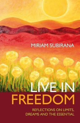 Live in Freedom: Reflections on Limits, Dreams and the Essential