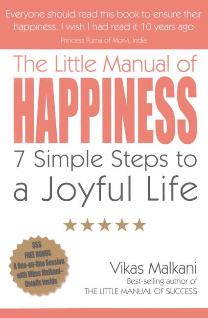 The Little Manual of Happiness: 7 Simple Steps to a Joyful Life