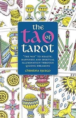 The Tao of Tarot: The Way to Health, Happiness and Illumination Through Qigong Dreaming