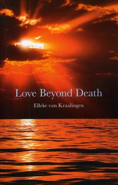 Love Beyond Death: A Remarkable Account of a Journey Into Other Realms