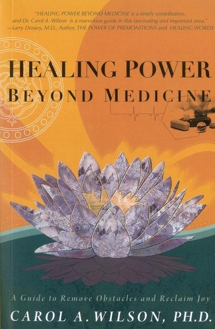Healing Power Beyond Medicine: A Guide to Remove Obstacles and Reclaim Joy