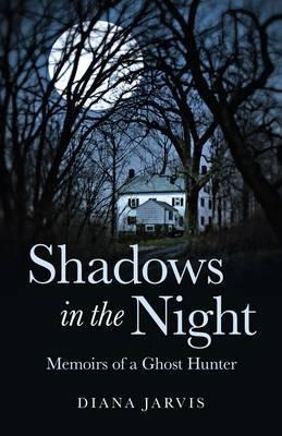Shadows in the Night: Memoirs of a Ghost Hunter
