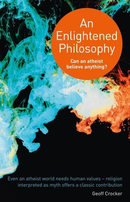 Enlightened Philosophy: Can an Atheist Believe Anything?