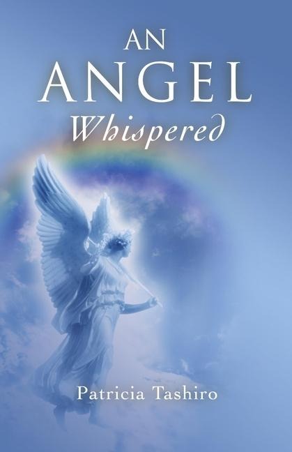 An Angel Whispered: The Wisdom and Practice of Happiness