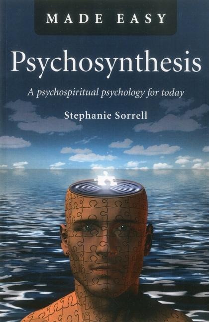 Psychosynthesis Made Easy - A psychospiritual psychology for today