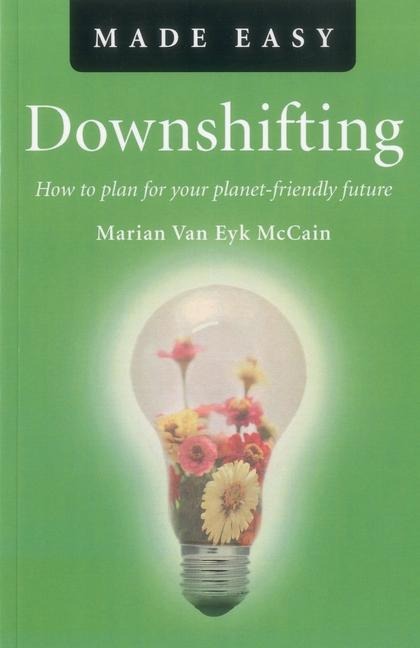 Downshifting Made Easy: How to Plan for Your Planet-Friendly Future