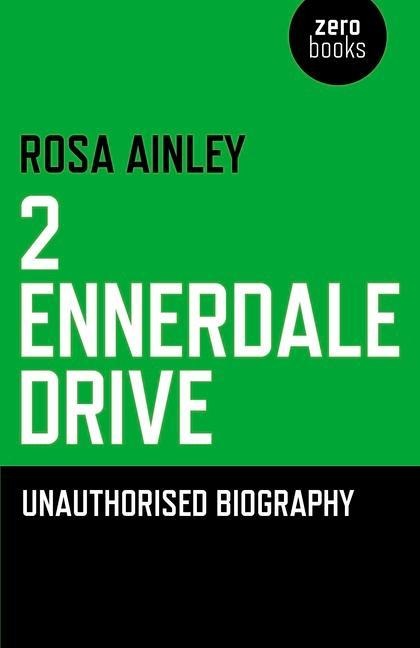 2 Ennerdale Drive: Unauthorised Biography