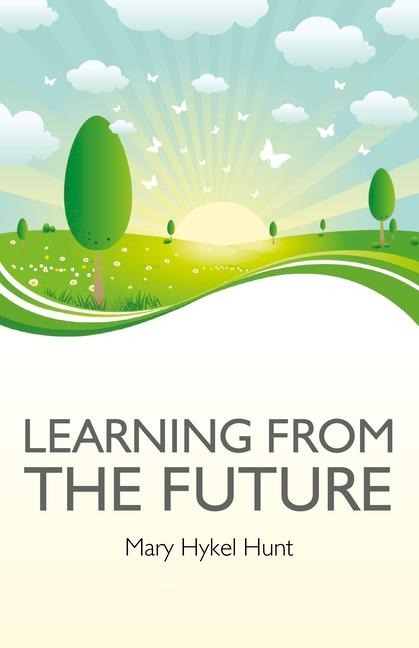 Learning from the Future: How to Use Your Future to Improve Your Present