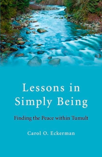 Lessons in Simply Being: Finding the Peace Within Tumult