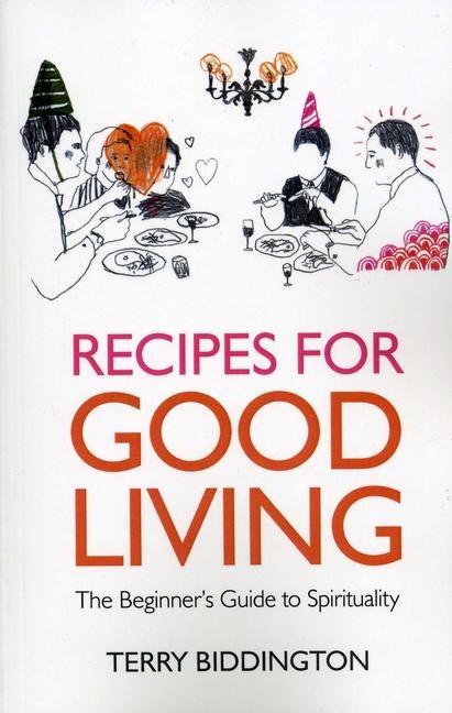 Recipes for Good Living: The Beginners Guide to Spirituality