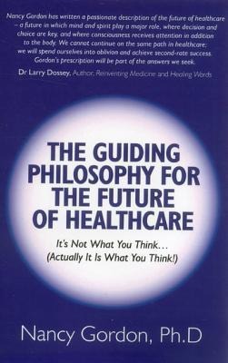 The Guiding Philosophy for the Future of Healthcare: Its Not What You Think... (Actually It Is What You Think!)