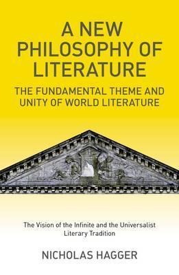 A New Philosophy of Literature: The Fundamental Theme and Unity of World Literature: The Vision of the Infinite and the Universalist Literary Tradition