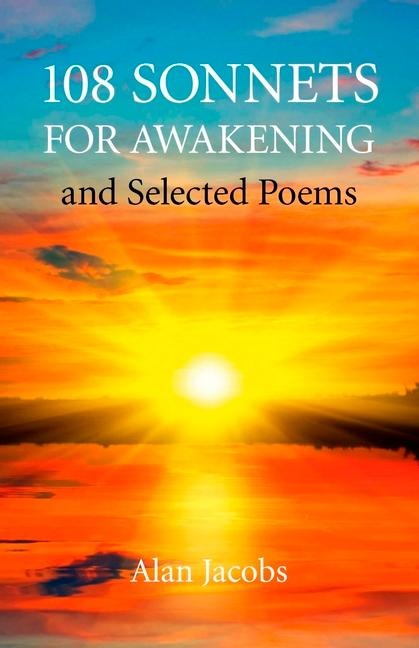 108 Sonnets for Awakening: And Selected Poems