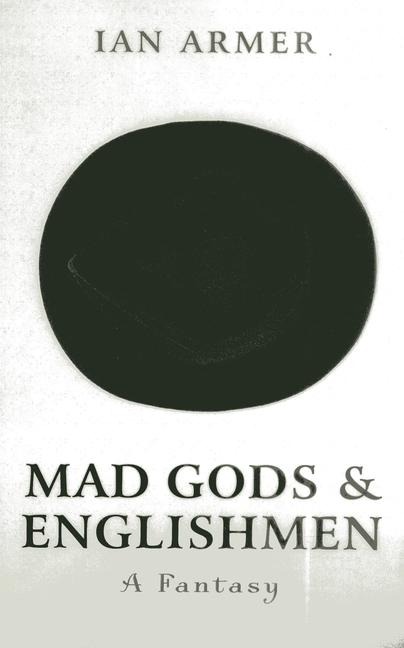 Mad Gods & Englishmen: A Fantasy