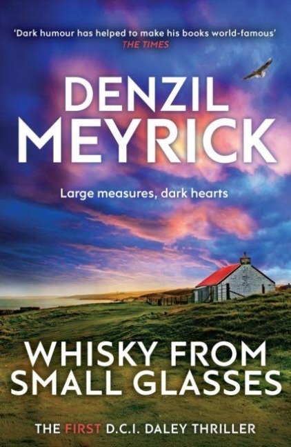 Whisky from Small Glasses: The First D.C.I. Daley Thriller