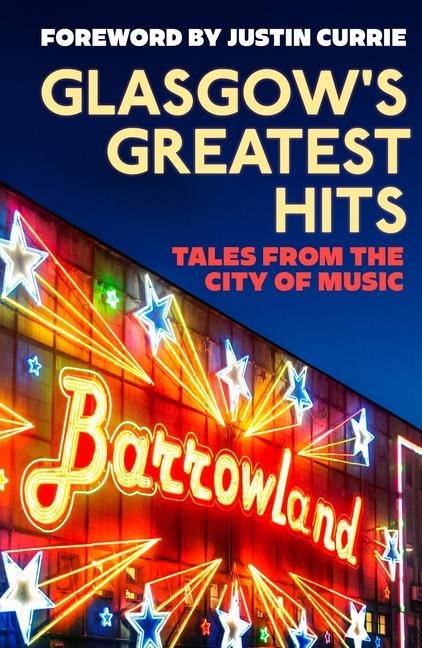 Glasgows Greatest Hits: Tales from the City of Music