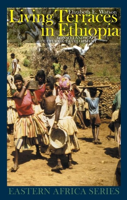 Living Terraces in Ethiopia: Konso Landscape, Culture & Development