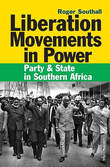 Liberation Movements in Power: Party & State in Southern Africa