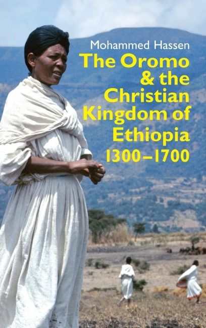 Oromo and the Christian Kingdom of Ethiopia: 1300-1700