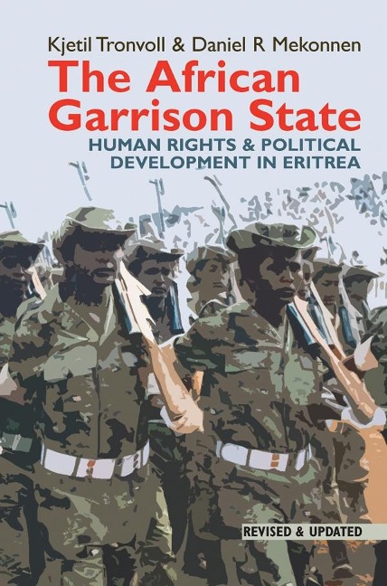 African Garrison State: Human Rights & Political Development in Eritrea Revised and Updated