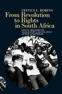 From Revolution to Rights in South Africa: Social Movements, Ngos and Popular Politics After Apartheid