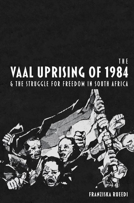 Vaal Uprising of 1984 and the Struggle for Freedom in South Africa