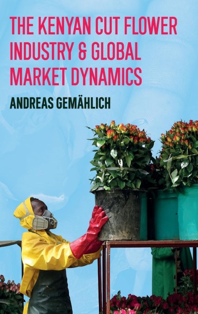 The Kenyan Cut Flower Industry & Global Market Dynamics