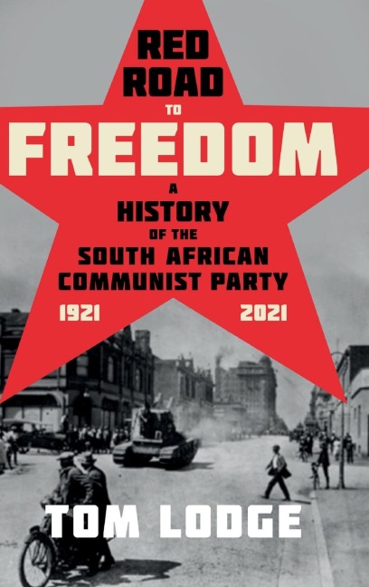 Red Road to Freedom: A History of the South African Communist Party 1921 - 2021