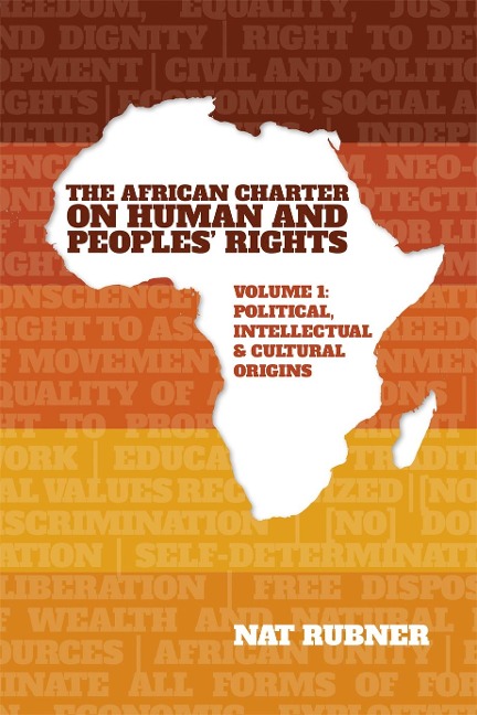 African Charter on Human and Peoples Rights Volume 1: Political, Intellectual & Cultural Origins