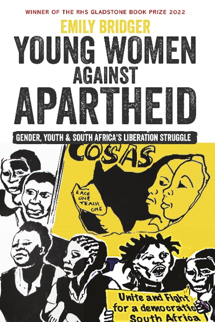 Young Women against Apartheid: Gender, Youth and South Africas Liberation Struggle