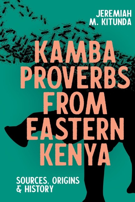Kamba Proverbs from Eastern Kenya: Sources, Origins & History