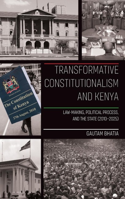 Transformative Constitutionalism and Kenya: Law-making, Political Process, and the State (2010 - 2025)